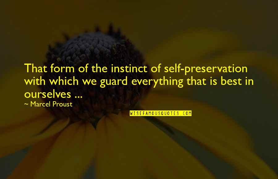 Proust Best Quotes By Marcel Proust: That form of the instinct of self-preservation with