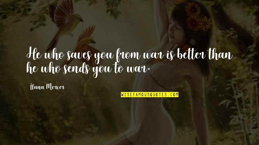 Proust Music Quotes By Ilana Mercer: He who saves you from war is better