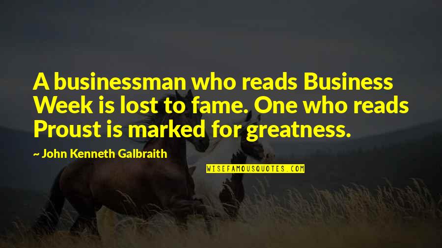 Proust's Quotes By John Kenneth Galbraith: A businessman who reads Business Week is lost