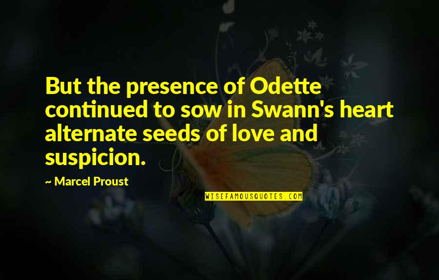 Proust's Quotes By Marcel Proust: But the presence of Odette continued to sow