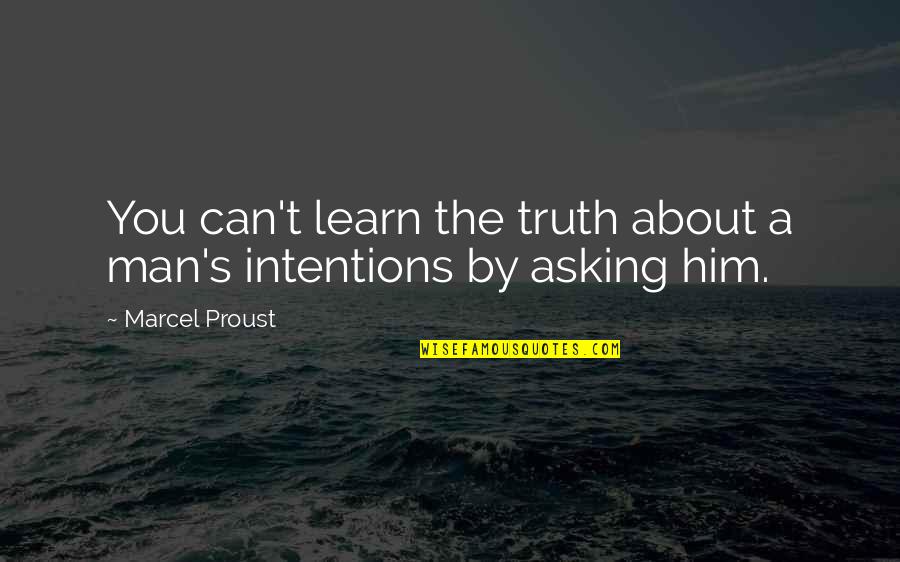 Proust's Quotes By Marcel Proust: You can't learn the truth about a man's