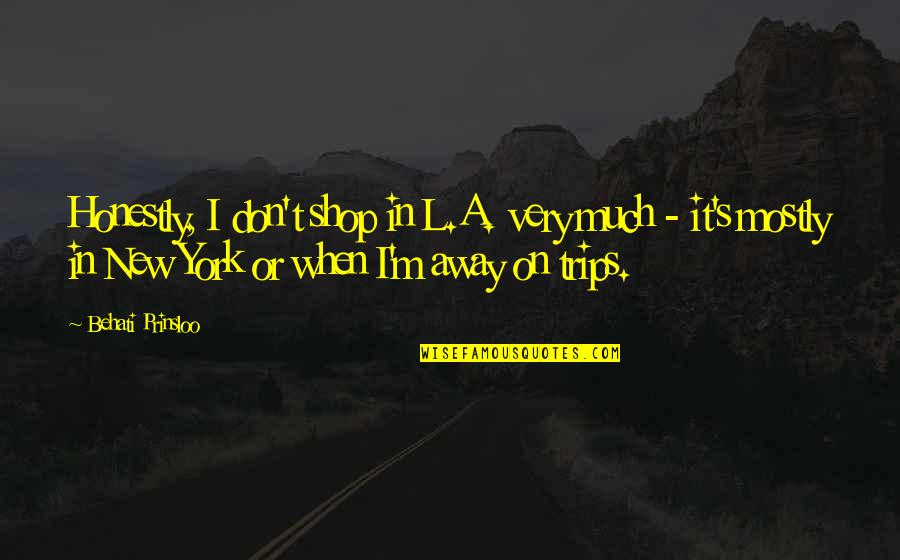 Prouvaire 2012 Quotes By Behati Prinsloo: Honestly, I don't shop in L.A. very much Prouvaire 2012 Quotes By Behati Prinsloo: Honestly, I don't shop in L.A. very much