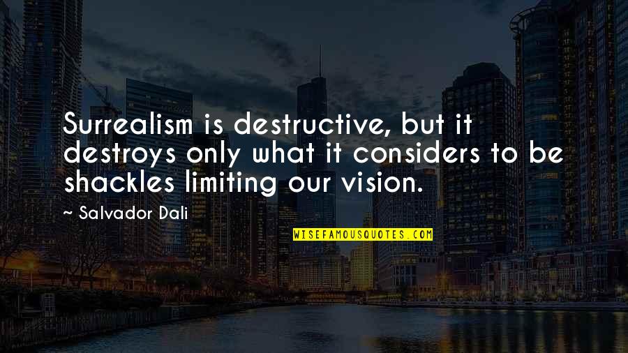 Prouver Quotes By Salvador Dali: Surrealism is destructive, but it destroys only what