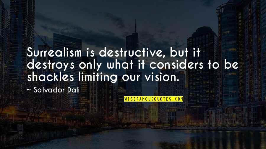 Prouver Quotes By Salvador Dali: Surrealism is destructive, but it destroys only what Prouver Quotes By Salvador Dali: Surrealism is destructive, but it destroys only what