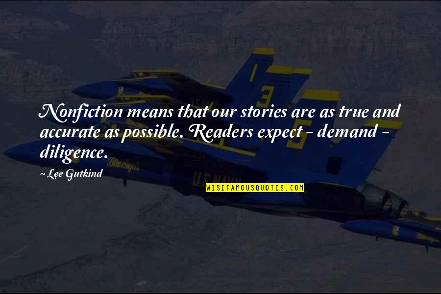 Provaid Quotes By Lee Gutkind: Nonfiction means that our stories are as true