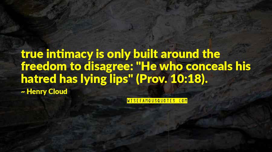 Prov'd Quotes By Henry Cloud: true intimacy is only built around the freedom