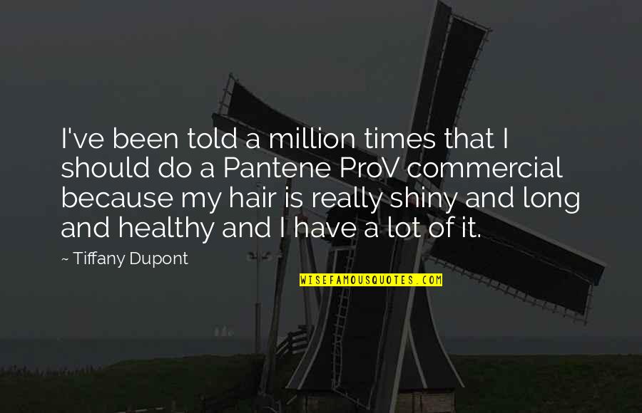 Prov'd Quotes By Tiffany Dupont: I've been told a million times that I