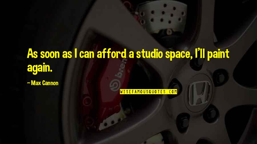 Prove Himself Quotes By Max Cannon: As soon as I can afford a studio