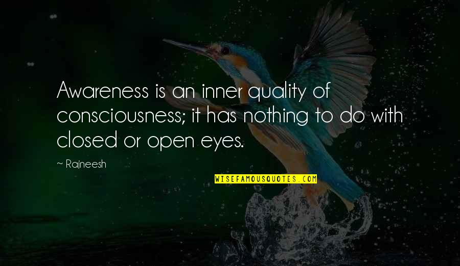 Prove Himself Quotes By Rajneesh: Awareness is an inner quality of consciousness; it