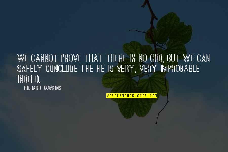 Prove Quotes By Richard Dawkins: We cannot prove that there is no God,