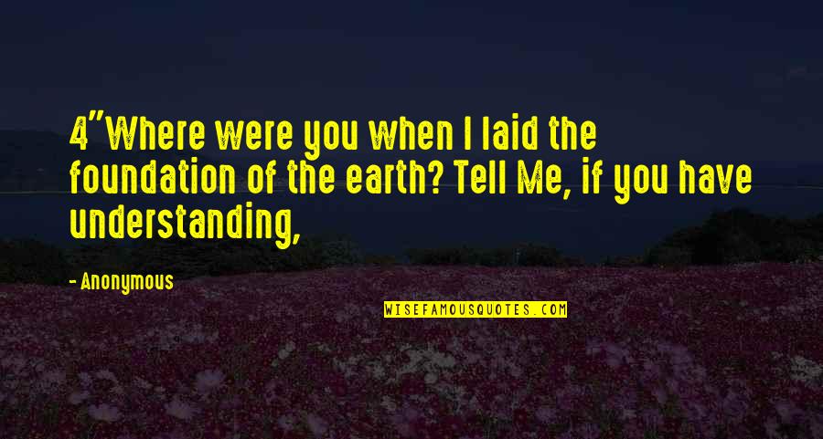 Prove Them All Wrong Quotes By Anonymous: 4"Where were you when I laid the foundation Prove Them All Wrong Quotes By Anonymous: 4"Where were you when I laid the foundation