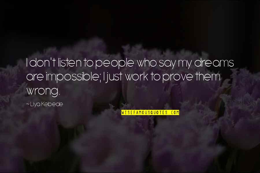 Prove Them Wrong Quotes By Liya Kebede: I don't listen to people who say my