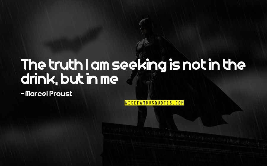 Prove Trust Quotes By Marcel Proust: The truth I am seeking is not in