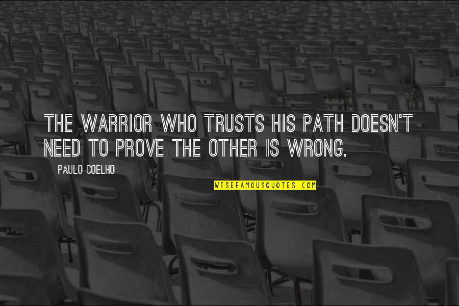 Prove U Wrong Quotes By Paulo Coelho: The warrior who trusts his path doesn't need