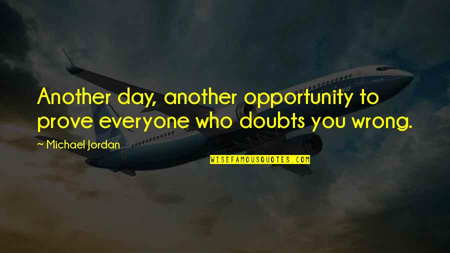 Prove Wrong Quotes By Michael Jordan: Another day, another opportunity to prove everyone who