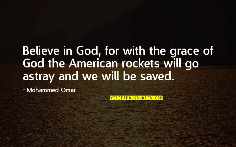 Prove Your Friendship Quotes By Mohammed Omar: Believe in God, for with the grace of
