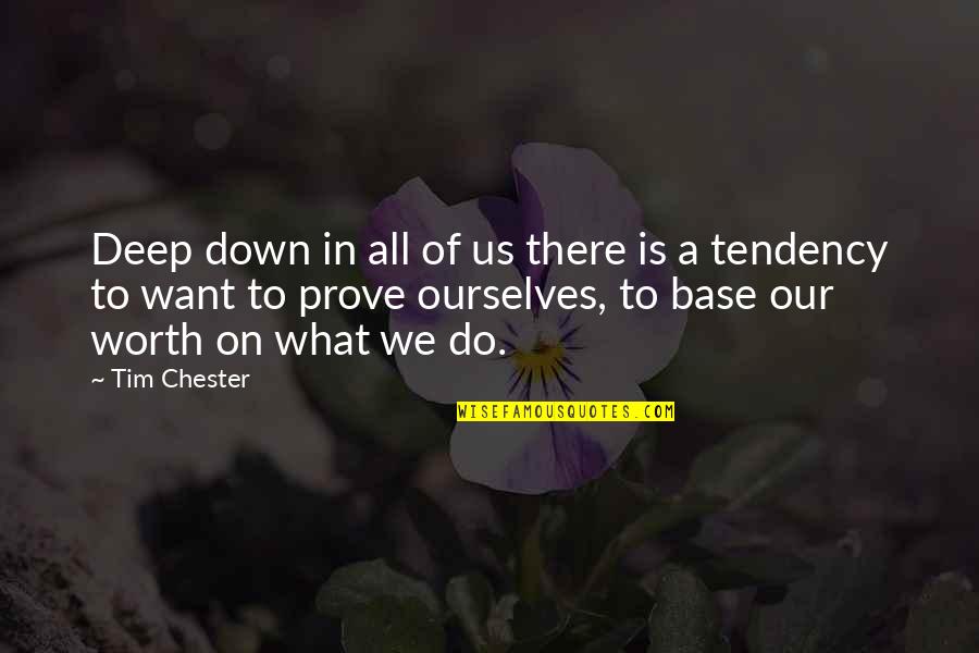 Prove Your Worth Quotes By Tim Chester: Deep down in all of us there is
