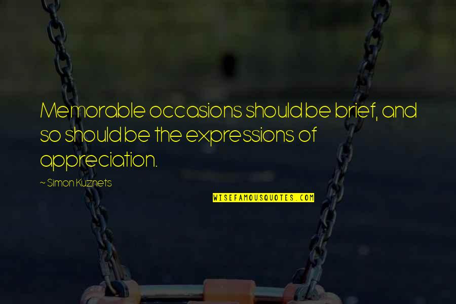 Provechoso En Quotes By Simon Kuznets: Memorable occasions should be brief, and so should