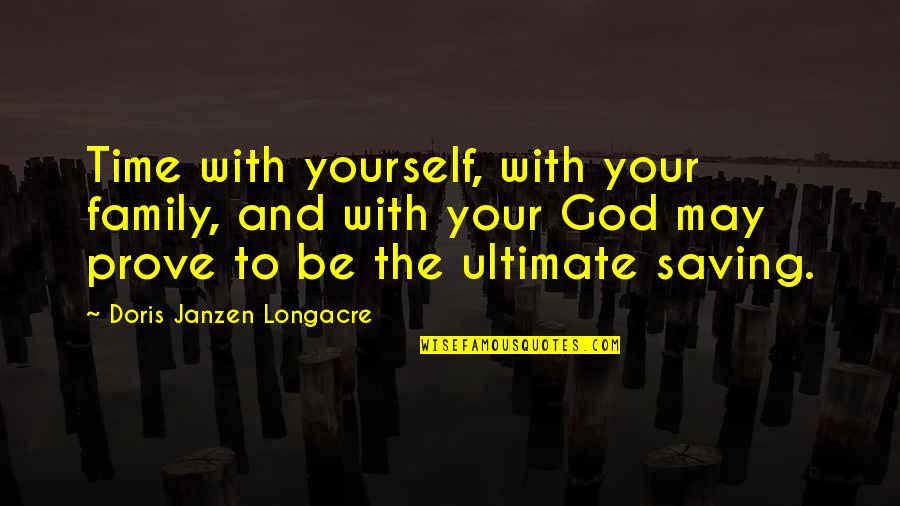 Proved Me Right Quotes By Doris Janzen Longacre: Time with yourself, with your family, and with