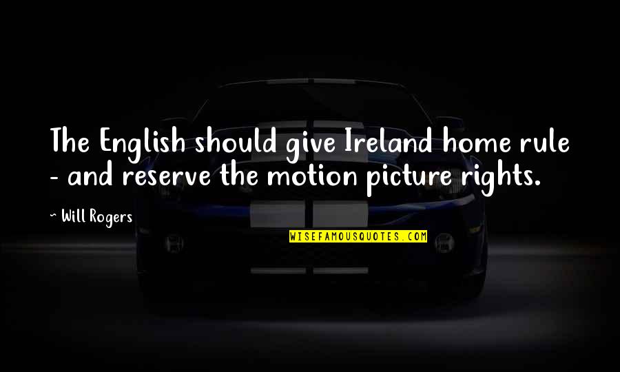 Proveedor Del Quotes By Will Rogers: The English should give Ireland home rule -