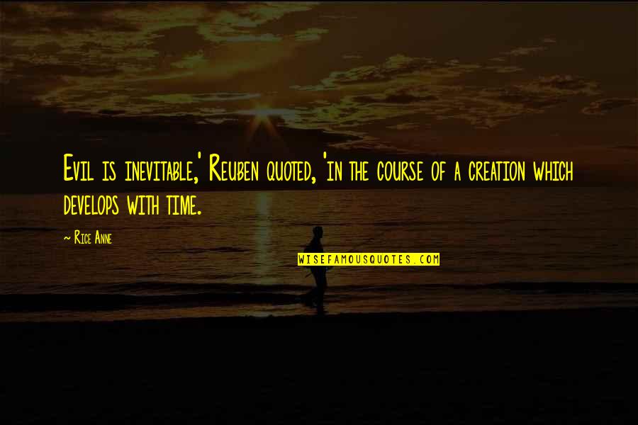 Proveedor Significado Quotes By Rice Anne: Evil is inevitable,' Reuben quoted, 'in the course Proveedor Significado Quotes By Rice Anne: Evil is inevitable,' Reuben quoted, 'in the course