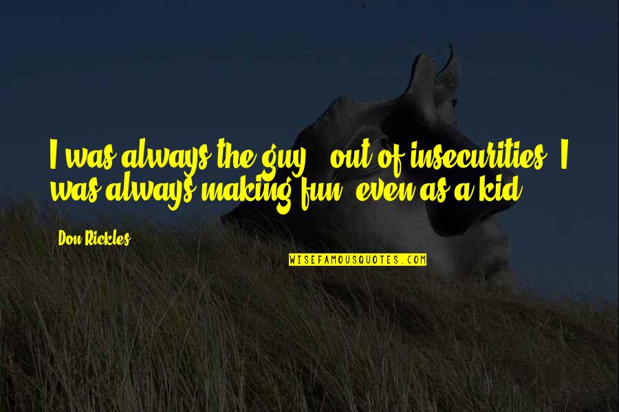 Proveena Quotes By Don Rickles: I was always the guy - out of