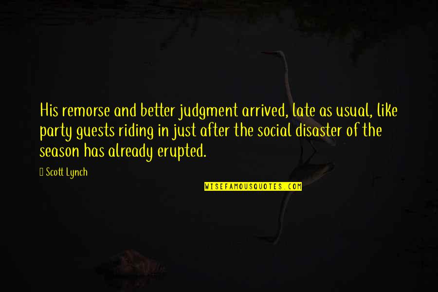 Proveer In English Quotes By Scott Lynch: His remorse and better judgment arrived, late as
