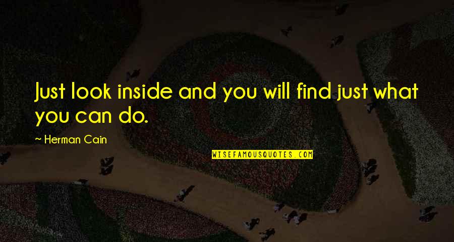 Proveeran Quotes By Herman Cain: Just look inside and you will find just Proveeran Quotes By Herman Cain: Just look inside and you will find just