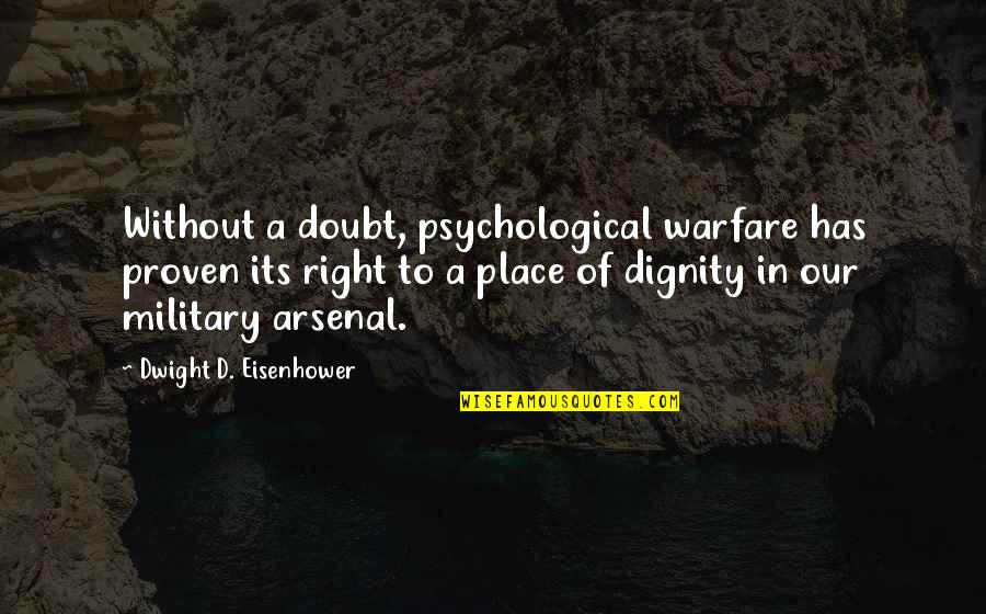 Proven Quotes By Dwight D. Eisenhower: Without a doubt, psychological warfare has proven its