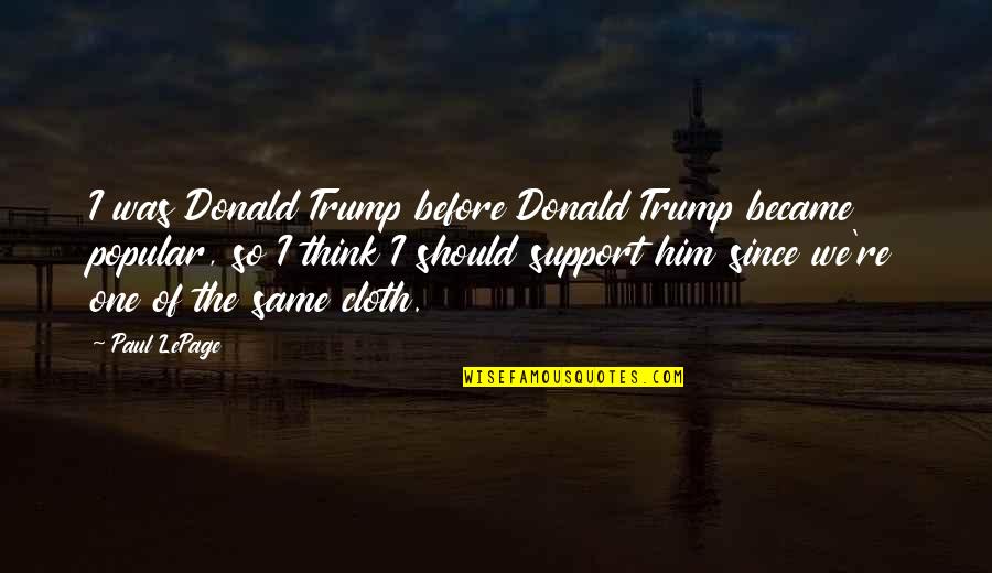 Provenance Synonym Quotes By Paul LePage: I was Donald Trump before Donald Trump became Provenance Synonym Quotes By Paul LePage: I was Donald Trump before Donald Trump became