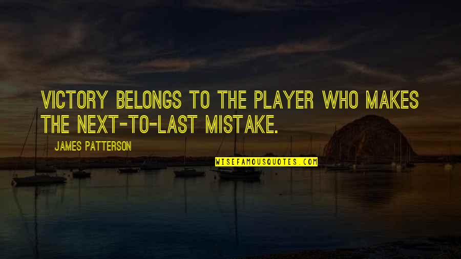 Provenant Savoury Quotes By James Patterson: Victory belongs to the player who makes the