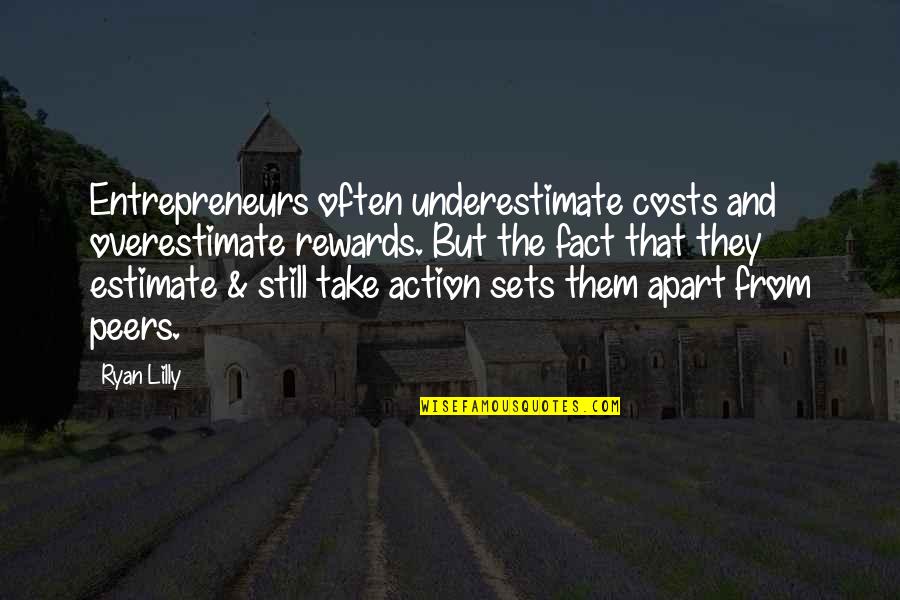 Provenant Savoury Quotes By Ryan Lilly: Entrepreneurs often underestimate costs and overestimate rewards. But