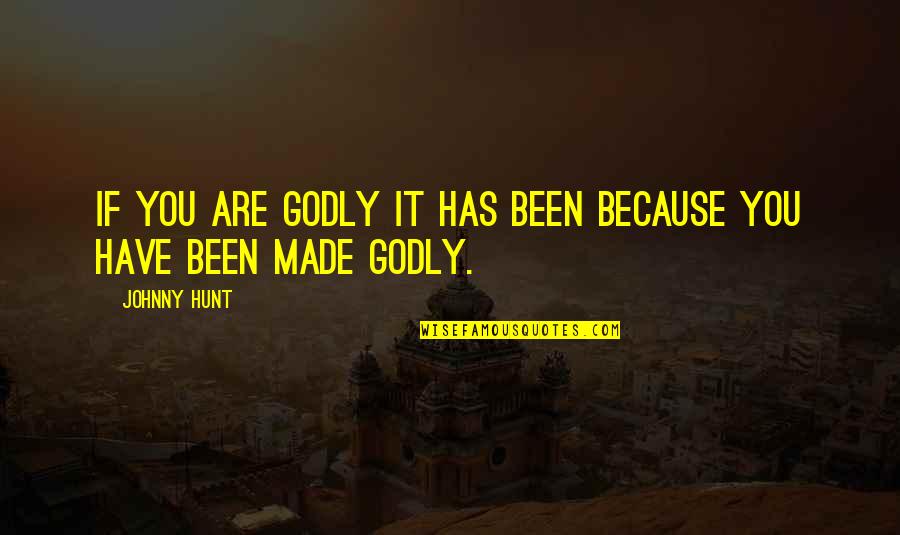 Provencher Flatt Quotes By Johnny Hunt: If you are godly it has been because