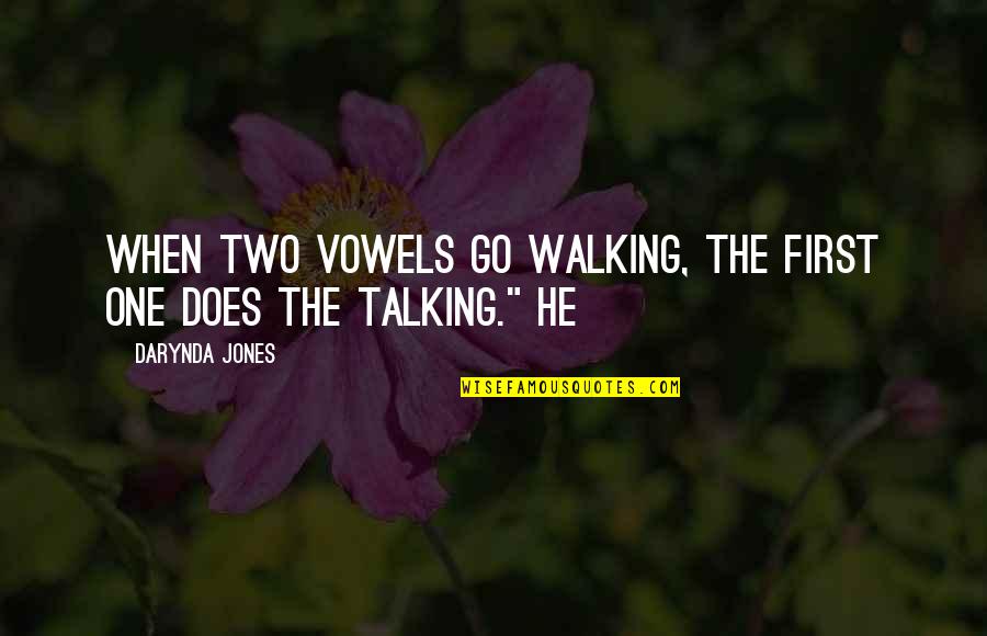 Provensen Crowd Quotes By Darynda Jones: When two vowels go walking, the first one Provensen Crowd Quotes By Darynda Jones: When two vowels go walking, the first one