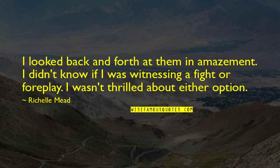 Provensen Crowd Quotes By Richelle Mead: I looked back and forth at them in Provensen Crowd Quotes By Richelle Mead: I looked back and forth at them in