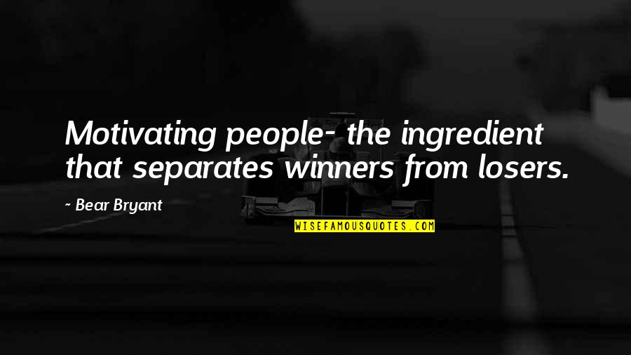 Provenzano Family Quotes By Bear Bryant: Motivating people- the ingredient that separates winners from