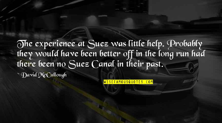 Prover Quotes By David McCullough: The experience at Suez was little help. Probably