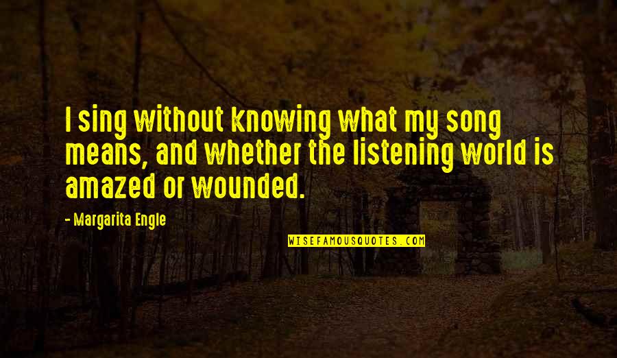 Proverb 21 9 Quotes By Margarita Engle: I sing without knowing what my song means, Proverb 21 9 Quotes By Margarita Engle: I sing without knowing what my song means,