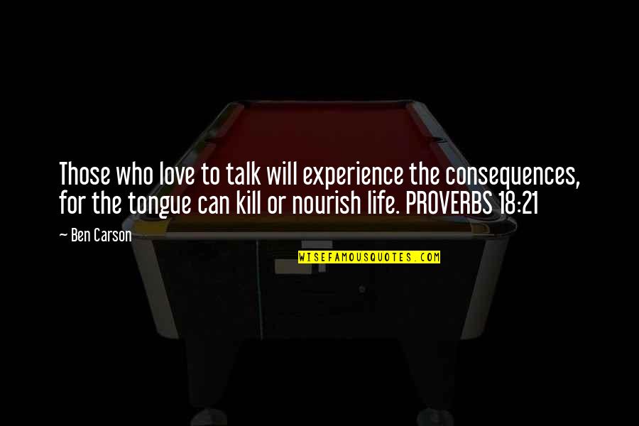 Proverbs 18 Quotes By Ben Carson: Those who love to talk will experience the