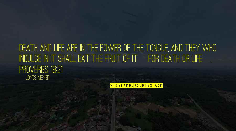 Proverbs 21 Quotes By Joyce Meyer: Death and life are in the power of Proverbs 21 Quotes By Joyce Meyer: Death and life are in the power of