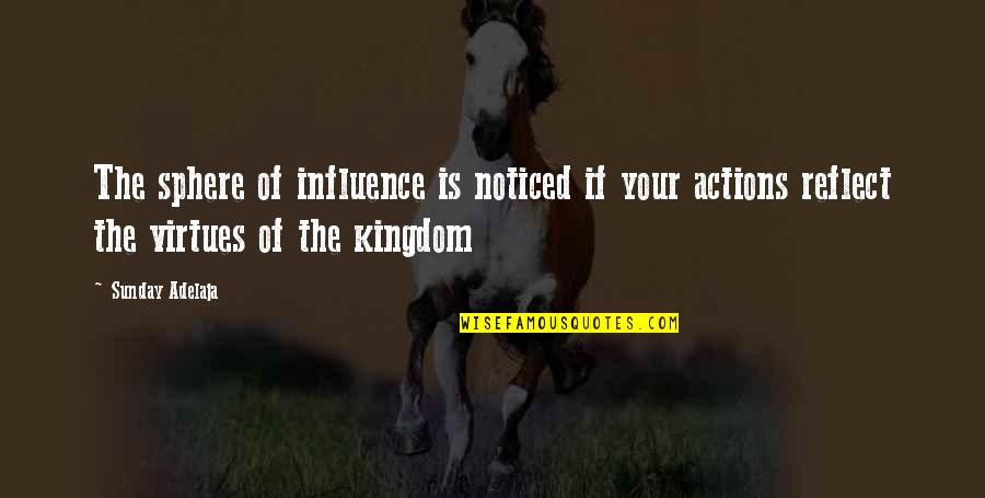 Proverbs 22 Thirty Quotes By Sunday Adelaja: The sphere of influence is noticed if your