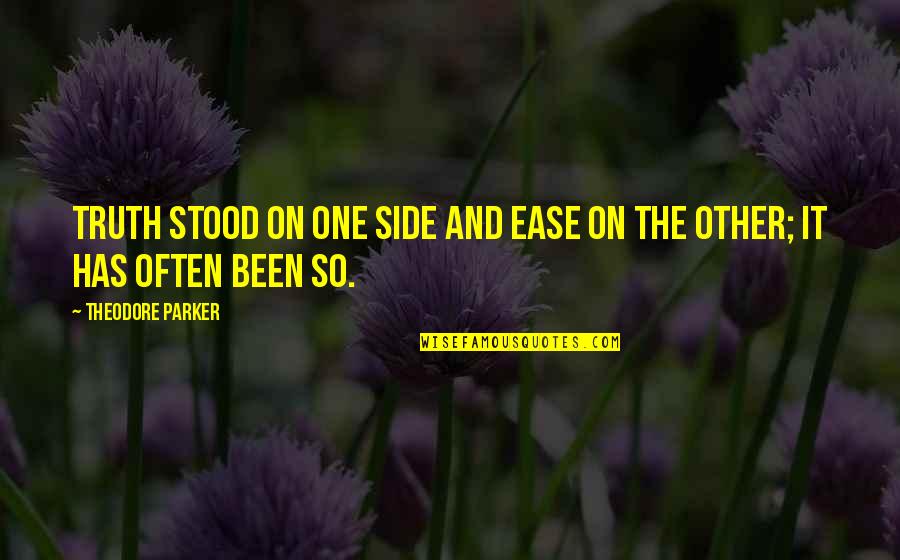 Proverbs About Love Quotes By Theodore Parker: Truth stood on one side and Ease on