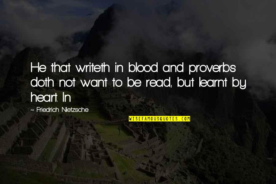 Proverbs Quotes By Friedrich Nietzsche: He that writeth in blood and proverbs doth