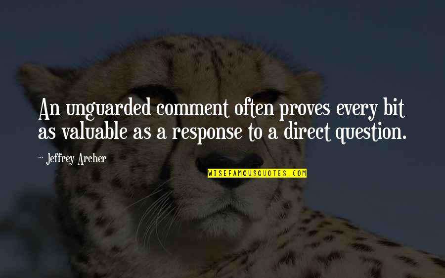 Proves Quotes By Jeffrey Archer: An unguarded comment often proves every bit as Proves Quotes By Jeffrey Archer: An unguarded comment often proves every bit as