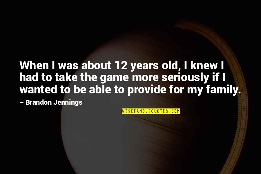 Provide For Family Quotes By Brandon Jennings: When I was about 12 years old, I