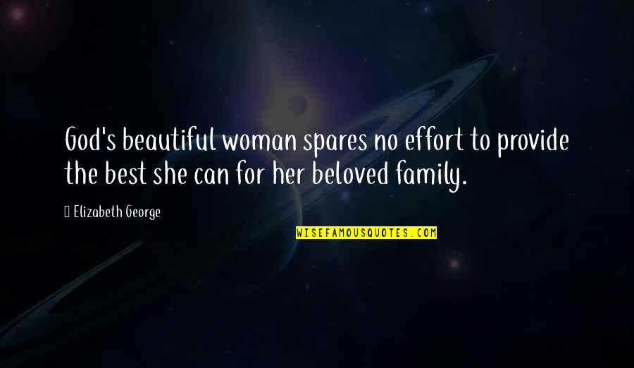 Provide For Family Quotes By Elizabeth George: God's beautiful woman spares no effort to provide