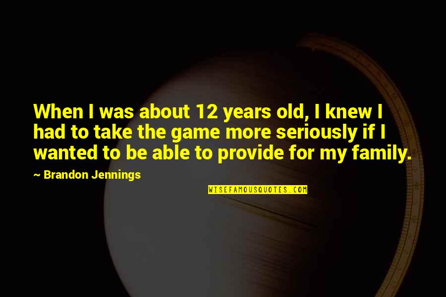 Provide For Your Family Quotes By Brandon Jennings: When I was about 12 years old, I
