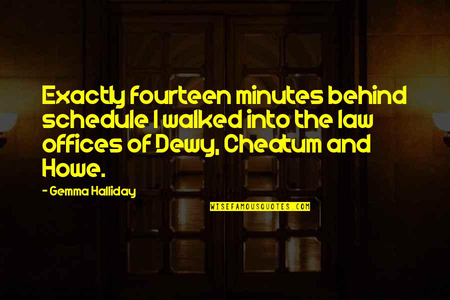 Providence Jamie Mcguire Quotes By Gemma Halliday: Exactly fourteen minutes behind schedule I walked into Providence Jamie Mcguire Quotes By Gemma Halliday: Exactly fourteen minutes behind schedule I walked into
