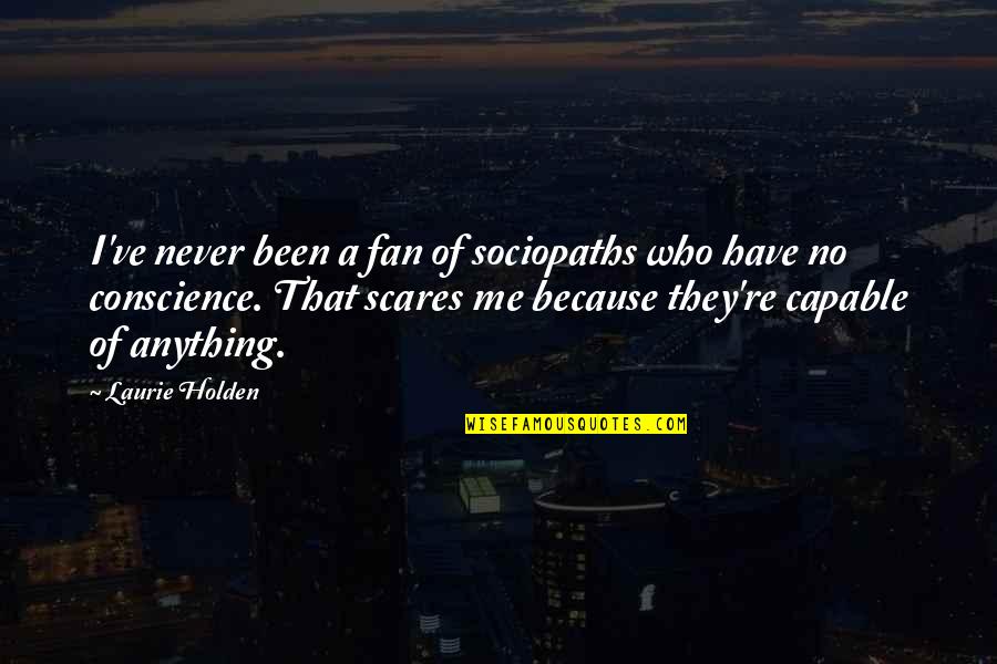 Providence Moving Quotes By Laurie Holden: I've never been a fan of sociopaths who Providence Moving Quotes By Laurie Holden: I've never been a fan of sociopaths who