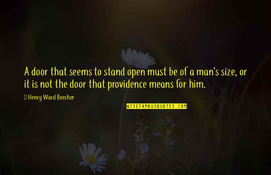 Providence's Quotes By Henry Ward Beecher: A door that seems to stand open must